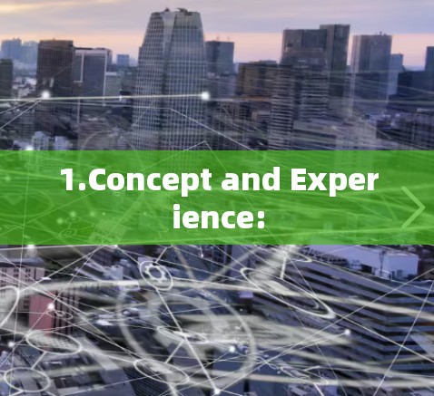 1.Concept and Experience: