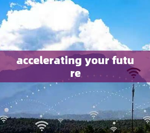 accelerating your future
